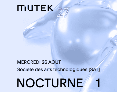 MUTEK : NOCTURNE 1 à la SAT