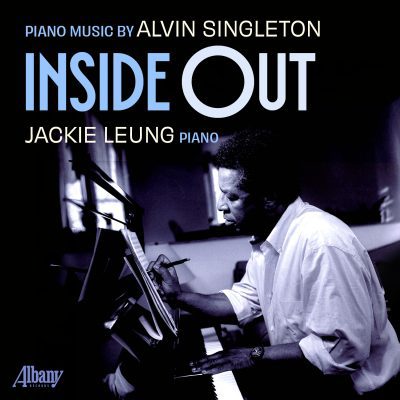 Jackie Leung – Inside Out : Piano Music by Alvin Singleton