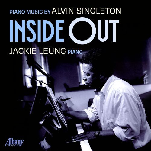 Jackie Leung – Inside Out : Piano Music by Alvin Singleton