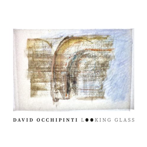 David Occhipinti – Looking Glass