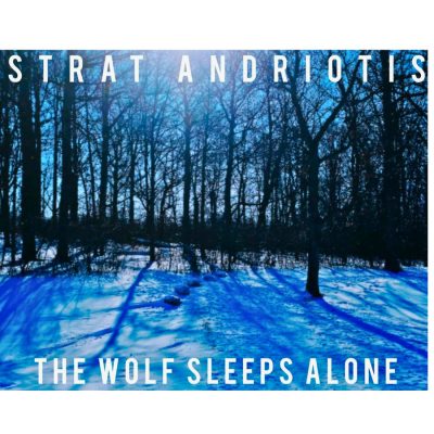 Strat Andriotis – The Wolf Sleeps Alone