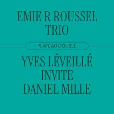 Jazz@vue : Emie R Roussel + Yves Léveillé & Daniel Mille au Théâtre Outremont