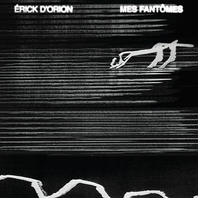 Erick D’Orion – Mes fantômes