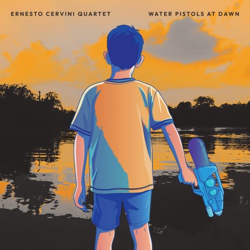 Ernesto Cervini Quartet – Water Pistols at Dawn